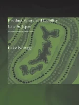 Product Safety and Liability Law in JapanFrom Minamata to Mad Cows
