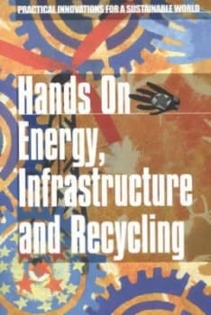 Hands on Energy Infrastructure and Recycling by Emma Judge Book