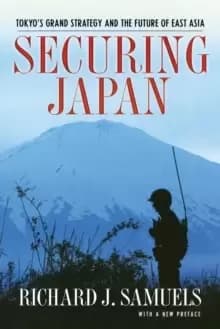 Securing Japan : Tokyo's Grand Strategy and the Future of East Asia