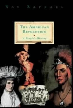 A Peoples History of the American Revolution by Ray Raphael Hardback