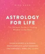 astrology for life the ultimate guide to finding wisdom in the stars