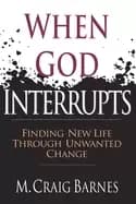 when god interrupts finding new life through unwanted change