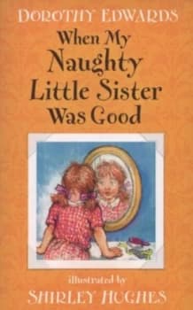 When My Naughty Little Sister Was Good by Dorothy Edwards Book