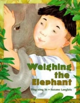 Weighing the Elephant by Ting-Xing Ye and Suzanne Langlois Book