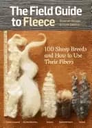field guide to fleece 100 sheep breeds and how to use their fibers