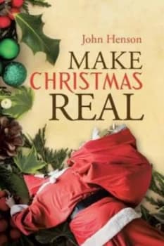 Make Christmas Real by John Henson Paperback