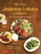 real japanese izakaya cookbook 120 classic bar bites from japan