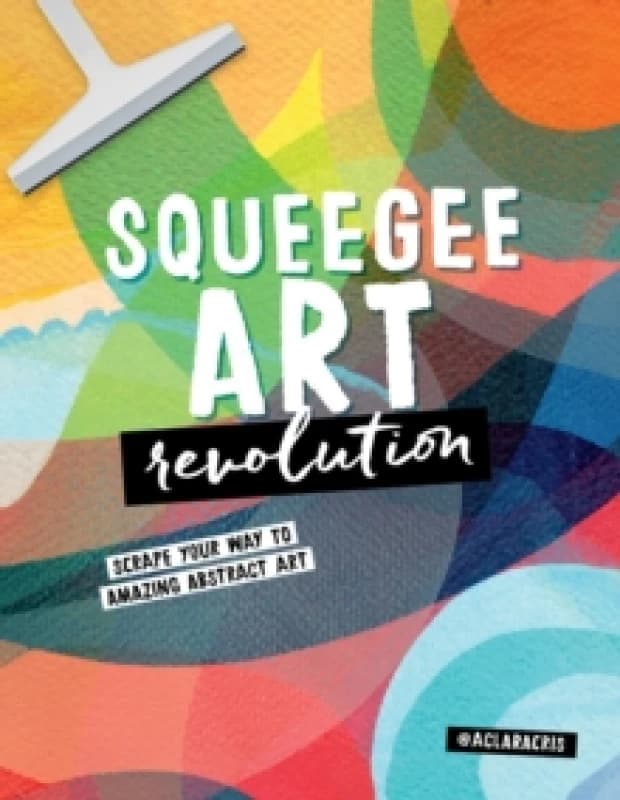 Squeegee Art Revolution. Paperback. By Clara Cristina De Souza Rego, Clara Cristina De Souza Rego Books