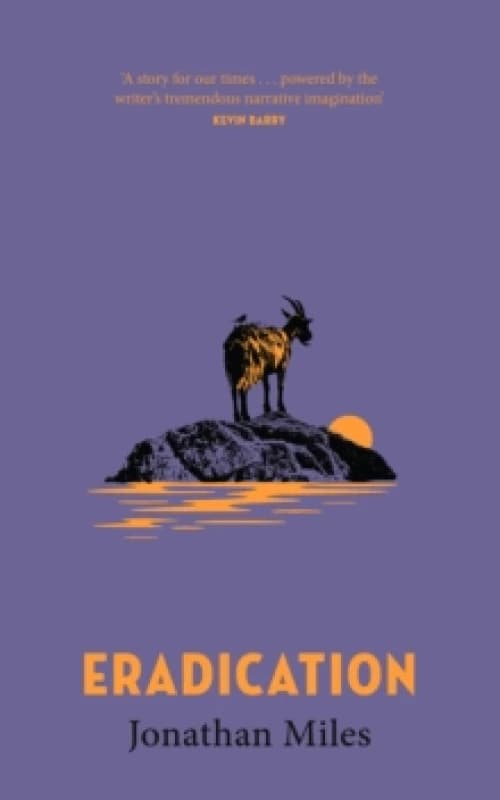 Eradication : a moving story of goats, grief and what it means to play God Hardback