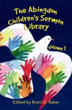 The Abingdon Childrens Sermon Library by Brant D Baker Book