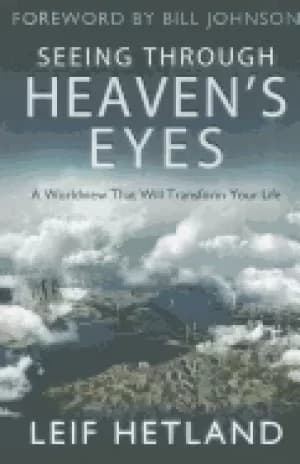 seeing through heavens eyes a world view that will transform your life