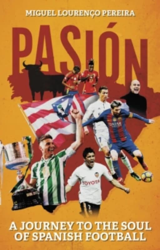Pasion : A Journey to the Soul of Spanish Football Paperback / softback