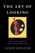 art of looking how to read modern and contemporary art
