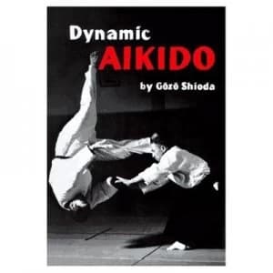 Dynamic Aikido by Gozo Shioda Paperback