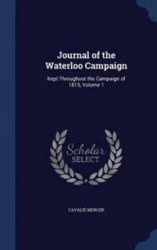 Journal of the Waterloo Campaign by Cavalie Mercer Hardback