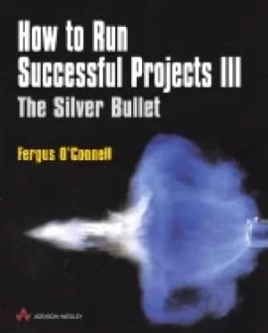 how to run successful projects iii the silver bullet