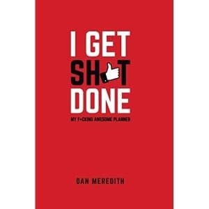 I Get Sh*t Done: My F*cking Awesome Planner by Dan Meredith (Hardback, 2016)