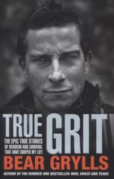 True Grit by Bear Grylls Hardback