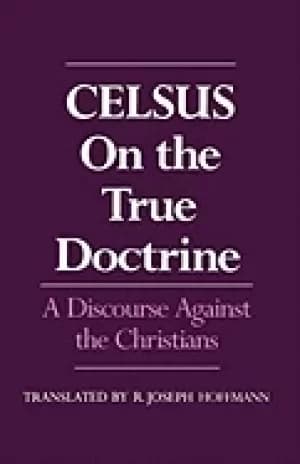 on the true doctrine a discourse against the christians