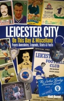 Leicester City on This Day and Miscellany by Matt Bozeat Hardback