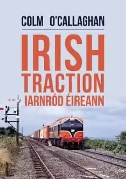 Irish Traction: Iarnrod Eireann by Colm O'Callaghan