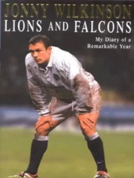 Lions and Falcons by Jonny Wilkinson and Neil Squires Hardback