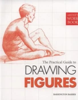 The Practical Guide to Drawing Figures by Barrington Barber Paperback