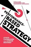performance based strategy tools and techniques for successful decisions