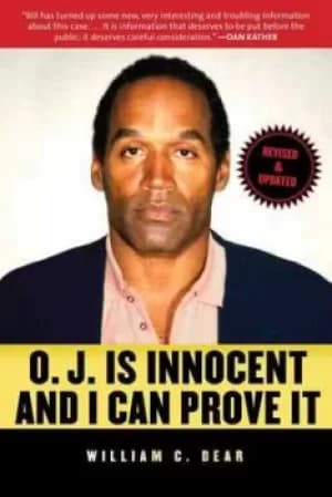 OJ Is Innocent and I Can Prove It by William C. Dear