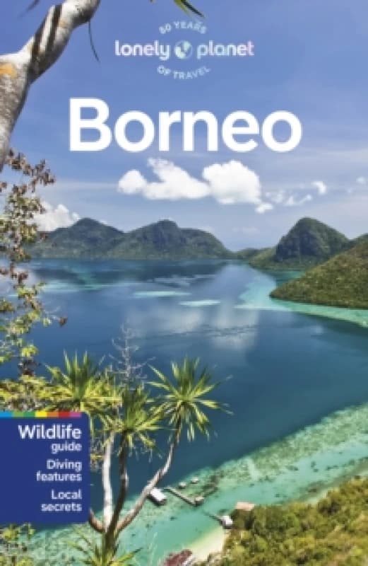 Lonely Planet Borneo : Detailed Itineraries Travel Like a Local Insider Tips Covers Sabah, Sarawak, Kalimantan, Brunei and more Paperback / soft
