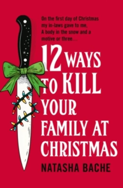 12 Ways to Kill Your Family at Christmas. Paperback. By Natasha Bache Books