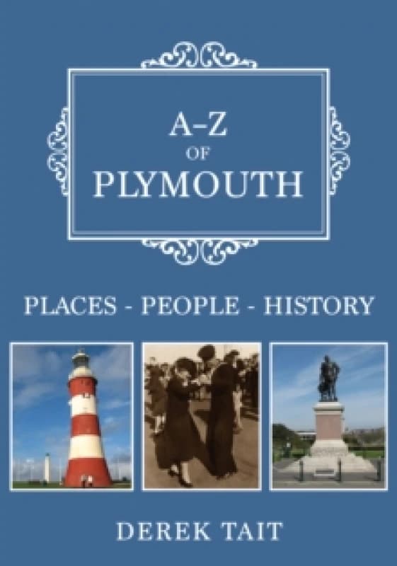 A-Z of Plymouth : Places-People-History Paperback / softback