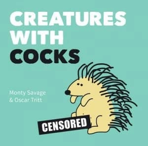 Creatures with Cocks by Monty Savage Hardback