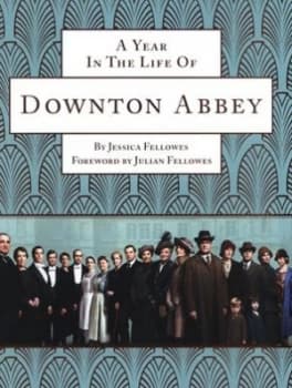 A Year in the Life of Downton Abbey by Jessica Fellowes Hardback