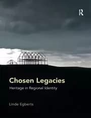 Chosen Legacies Heritage in Regional Identity
