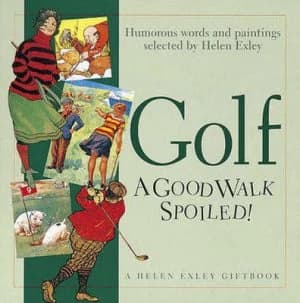 Golf - a Good Walk Spoiled Hardback