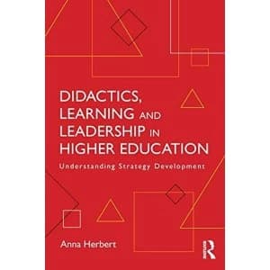 Didactics, Learning and Leadership in Higher Education: Understanding Strategy Development by Anna Herbert (Paperback, 2017)
