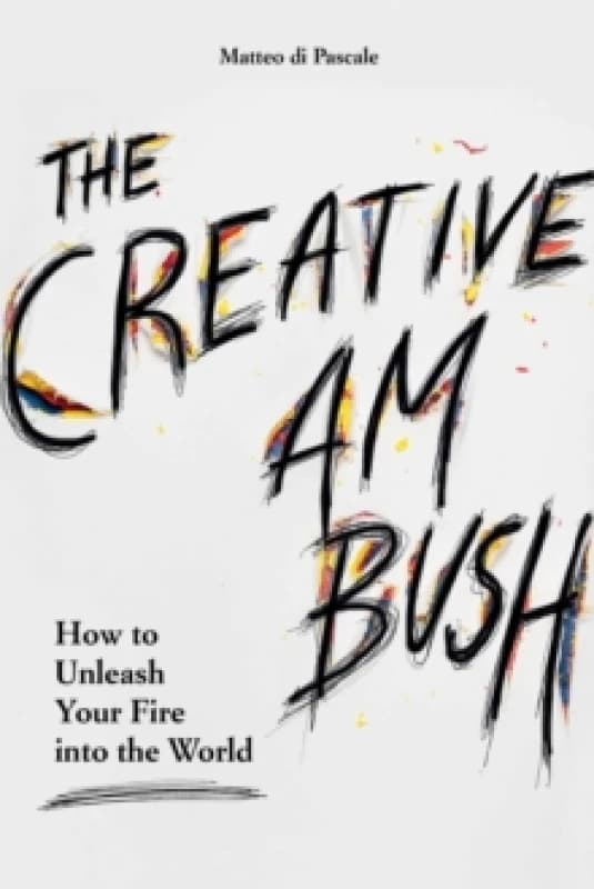 The Creative Ambush : How to Unleash Your Fire into the World Paperback / softback