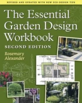 The Essential Garden Design Workbook by Rosemary Alexander Paperback