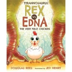 Tyrannosaurus Rex vs. Edna the Very First Chicken by Douglas Rees (Hardback, 2017)