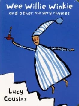 Wee Willie Winkie and Other Nursery Rhymes by Lucy Cousins Book