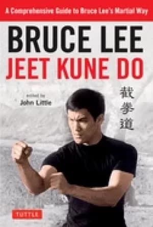 bruce lee jeet kune do a comprehensive guide to bruce lees martial way