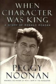 When Character Was King by Peggy Noonan Book
