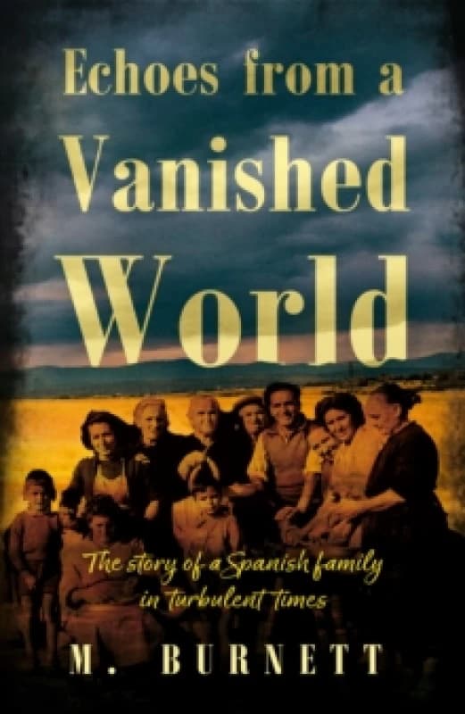 Echoes from a Vanished World : The story of a Spanish family in turbulent times Paperback / softback