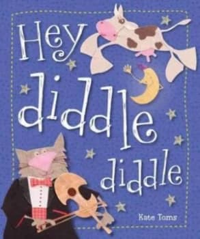 Hey Diddle Diddle by Kate Toms Book
