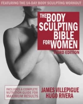 Body Sculpting Bible For Her by James Villepigue Paperback