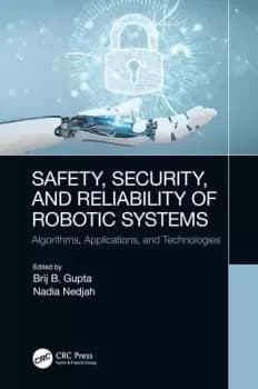 Safety Security and Reliability of Robotic SystemsAlgorithms Applications and Technologies