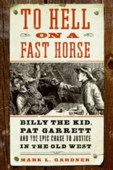 To Hell on a Fast Horse by Mark L. Gardner Hardback