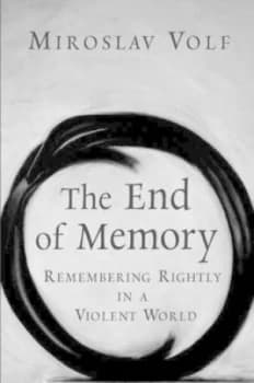 The End of Memory by Miroslav Volf Hardback