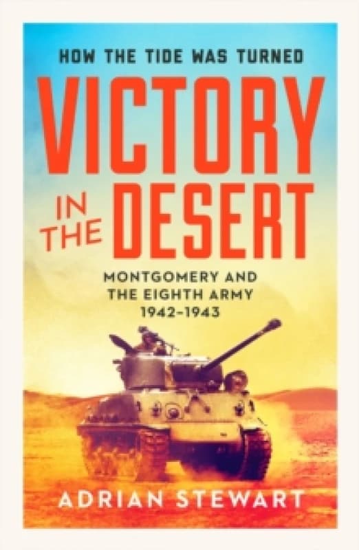 Victory in the Desert : Montgomery and the Eighth Army 1942-1943 Paperback / softback